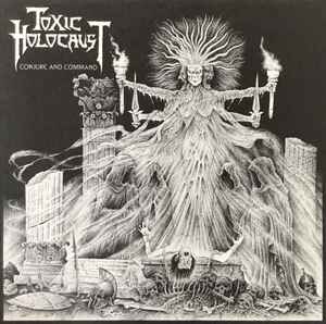 TOXIC HOLOCAUST – Conjure And Command (2011)