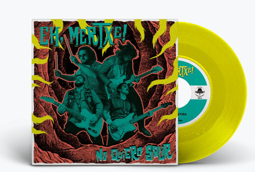 EH MERTXE! - No Quiero Salir (single 7" Amarillo)